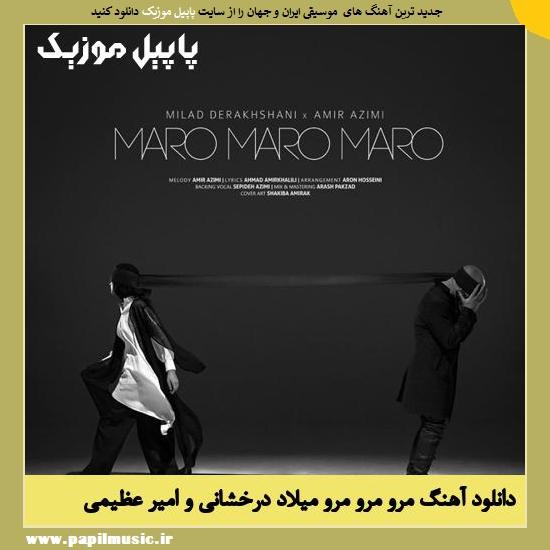 Milad Derakhshani & Amir Azimi Maro Maro Maro دانلود آهنگ مرو مرو مرو از میلاد درخشانی و امیر عظیمی